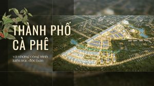 Những lợi thế tại dự án Thành phố Cà Phê - The Coffee City đáng đầu tư