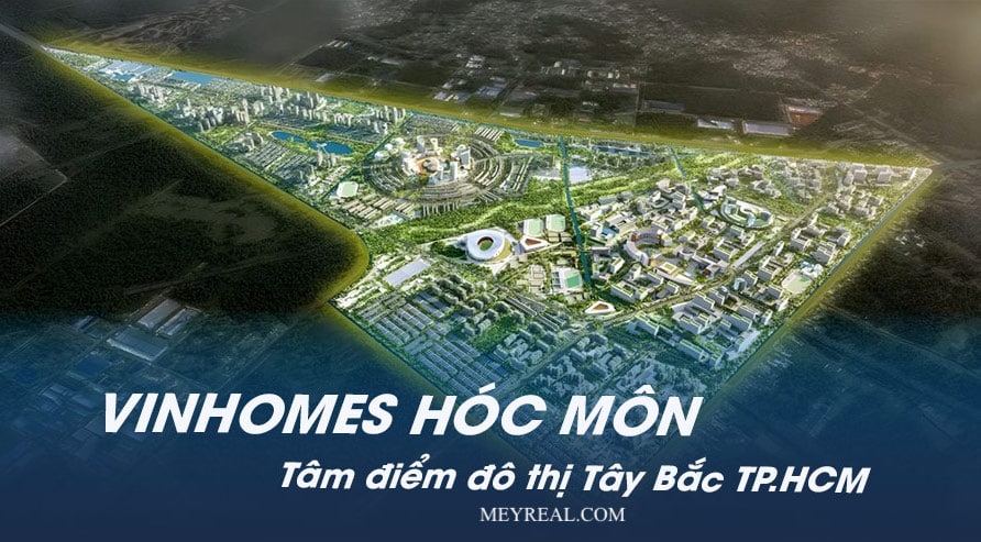 Phân tích chuyên sâu và đánh giá dự án Vinhomes Hóc Môn từ meyreal