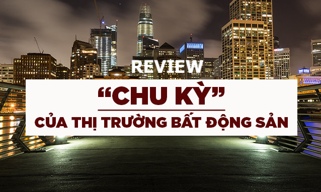 MEYREAL REVIEW chu kỳ của thị trường Bất động sản