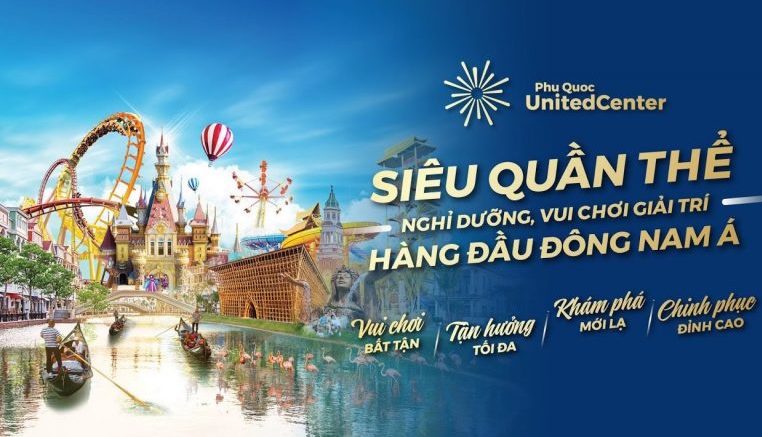 Tìm hiểu và khám phá Phú Quốc United Center