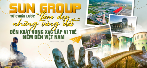 Sun Group: Hành Trình Kiến Tạo Vẻ Đẹp Việt Nam